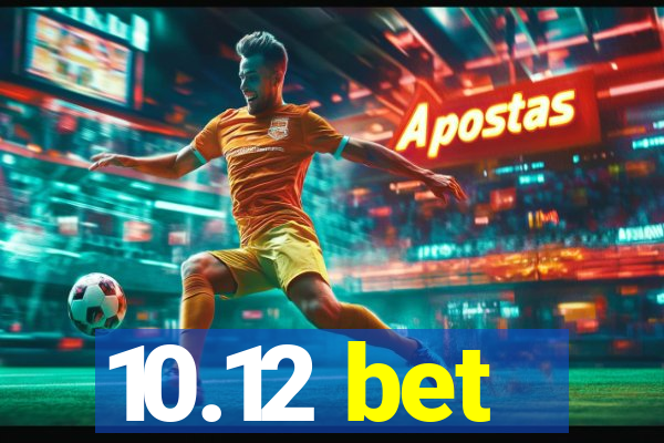 10.12 bet